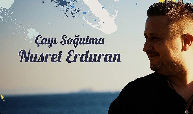 Nusret Erduran'dan İlk Single: “Çayı Soğutma" Müzikseverlerle Buluştu!